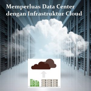 Memperluas Data Center dengan Infrastruktur Cloud