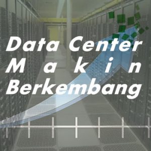 Negara indonesia data center semakin berkembang lho