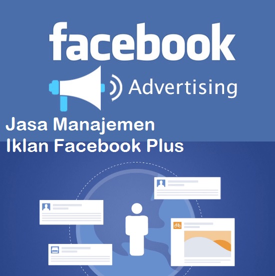 Jasa Pasang Iklan Facebook Plus Manajemen Untuk Optimalitasi Konversi