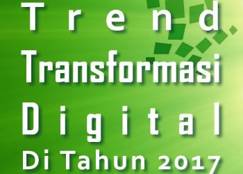 Trend Transformasi Digital Di Tahun 2017 di Indonesia