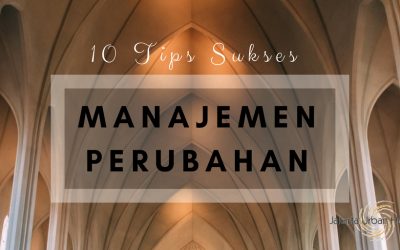 10 Tips Keberhasilan Manajemen Perubahan di Perusahaan