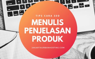 Bagaimana Cara Menulis Penjelasan Produk untuk SEO ?