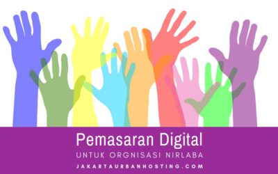 Pemasaran Digital Organisasi Nirlaba (Yayasan/Donasi)