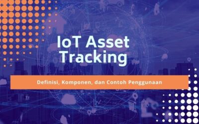IoT Tracker untuk Melacak Aset Bergerak dan Tidak Bergerak