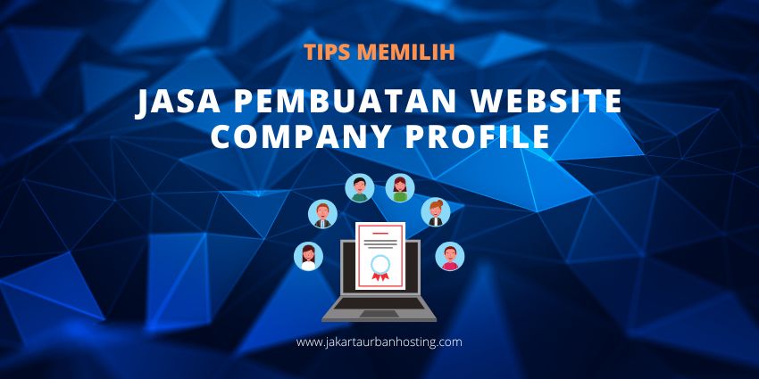 Tips Memilih Jasa Pembuatan Website Company Profile