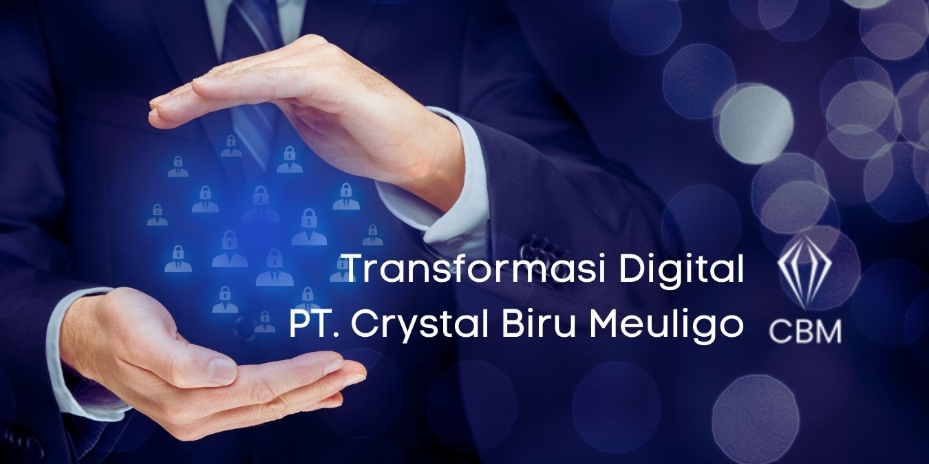 Pt Crystal Biru Meuligo Lakukan Transformasi Digital