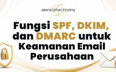 Fungsi SPF, DKIM, dan DMARC untuk Keamanan Email Perusahaan